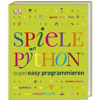 Dorling Kindersley Spiele mit Python® supereasy programmieren