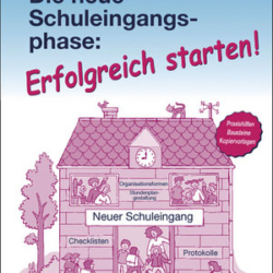 Die neue Schuleingangsphase: Erfolgreich starten!