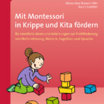 Mit Montessori in Krippe und Kita fördern