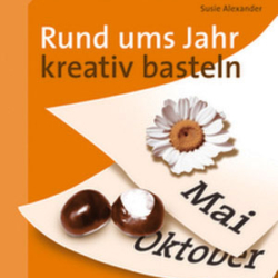 Rund ums Jahr kreativ basteln