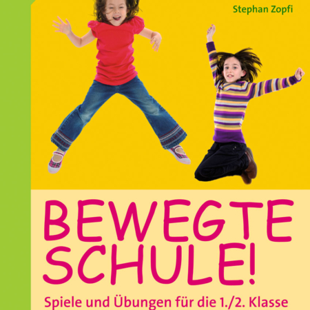 Bewegte Schule! Spiele und Übungen