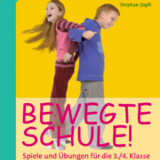 Bewegte Schule! Spiele und Übungen