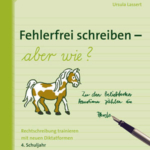 Fehlerfrei schreiben - aber wie? Klasse 4