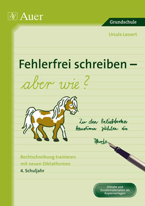 Fehlerfrei schreiben - aber wie? Klasse 4