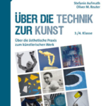 Über die Technik zur Kunst 3./4. Klasse