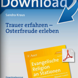 Trauer erfahren - Osterfreude erleben