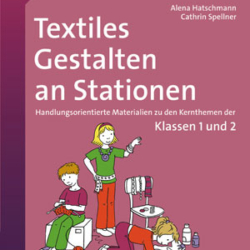 Textiles Gestalten an Stationen 1/2