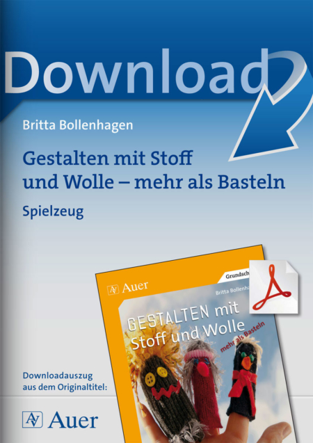 Gestalten mit Stoff und Wolle - mehr als Basteln