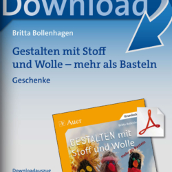 Gestalten mit Stoff und Wolle - mehr als Basteln