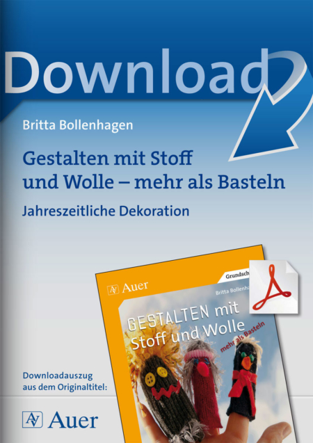 Gestalten mit Stoff und Wolle - mehr als Basteln