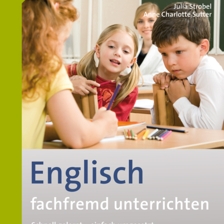 Englisch fachfremd unterrichten - Die Basis 1-4