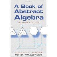 A Book of Abstract Algebra: Second Edition (Dover Books on Mathematics)