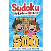 Sudoku  Für Kinder ab 10 Jahren: 500 Sudoku-Rätsel mit Anleitung und Lösungen  4x4