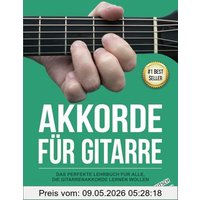 Akkorde für Gitarre: Das perfekte Lehrbuch fur alle