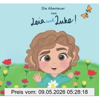 Die Abenteuer von LEIA und LUKE!: Ein Büchlein für besondere Kinder. Ein Büchlein das MUT macht!