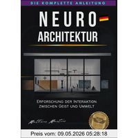 Neuroarchitektur: Erforschung der Interaktion zwischen Geist und Umwelt