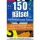 150 Rätsel für mathematische Teens: Mathematische und logische Rätsel für 12-99-Jährige (mit Lösungen) | Geschenkidee für alle Rätselfreunde | Handliches Format (15
