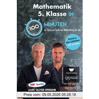 Mathematik 5. Klasse in 100 Minuten: Im Sprint mit Spaß zum Wesentlichen für alle (Opresnik Management Guides